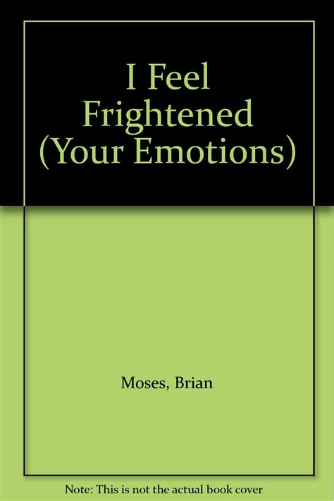 I Feel Frightened Your Emotions Brian Moses Mike Gordon 9780750206549 Books