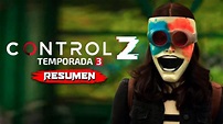 CONTROL Z TEMPORADA 3 | Resumen en 20 Minutos (Por Capítulos) - YouTube