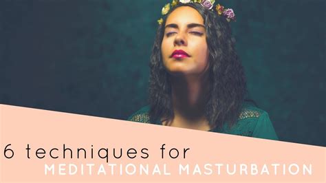 6 Techniques To Turn Masturbation Into Sacred Meditation Youtube