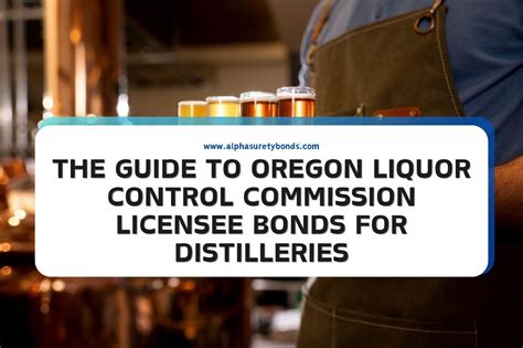 The Guide To Oregon Liquor Control Commission Licensee Bonds For