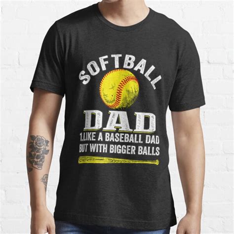 Softball Dad Like A Baseball But With Bigger Balls T Shirt For Sale