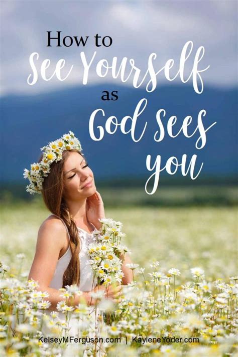 How To See Yourself As God Sees You Kaylene Yoder