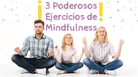 Tres Ejercicios De Mindfulness Para Padres E Hijos Cambiemos El Mundo