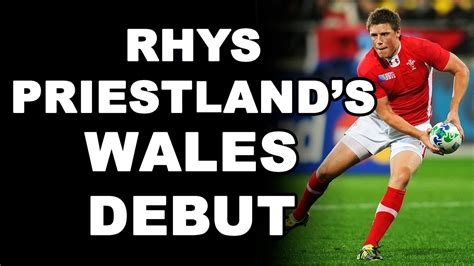Rhys Priestlands Wales Debut Youtube