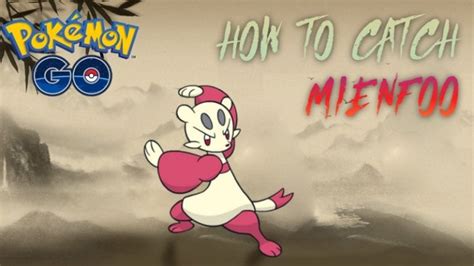 Pokemon Go How To Catch Mienfoo
