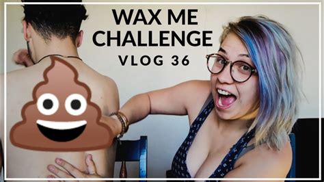 Wax Me Challenge Vlog Youtube