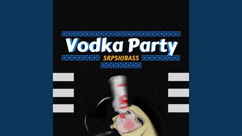 Vodka Party Youtube
