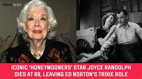 Iconic Honeymooners Star Joyce Randolph Dies At 99 Leaving Ed