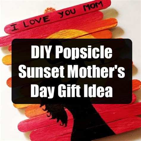 Diy Popsicle Sunset Mothers Day T Idea