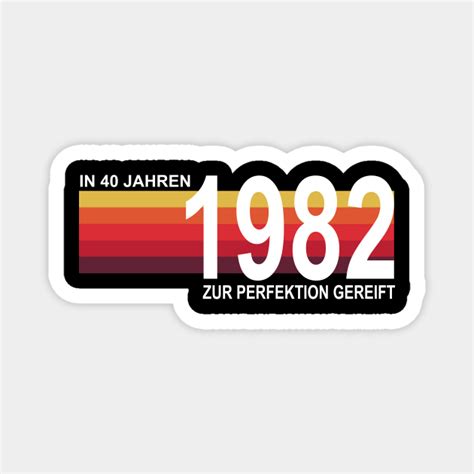 In 40 Jahren Zur Perfektion Gereift 1982 Retro Magnet Teepublic