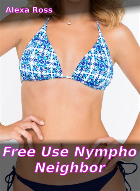 Free Use Nympho Neighbor By Alexa Ross Goodreads