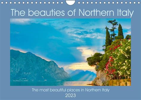 The Beauties Of Northern Italy Wall Calendar 2023 Din A4 Landscape