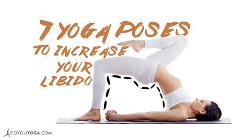 7 fabulous yoga poses to increase your libido yoga benefits yoga poses yoga help