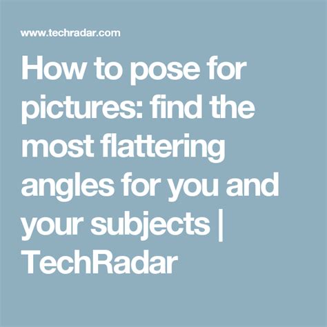 how to pose for pictures find the most flattering angles for you and