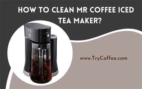 How To Clean Mr Coffee Iced Tea Maker Try Coffee