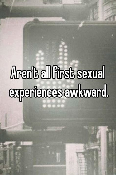 Arent All First Sexual Experiences Awkward