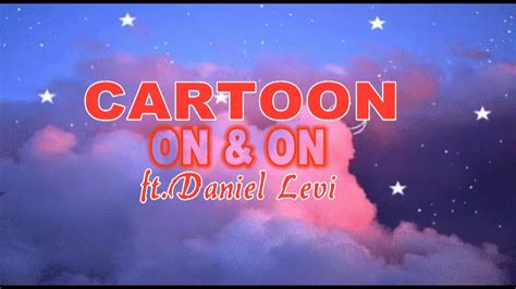 Cartoon On And On Feat Daniel Levi Lyrics Youtube