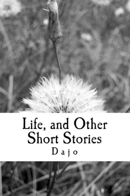 Life And Other Short Stories By Dajo N Jago Paperback Barnes And Noble®