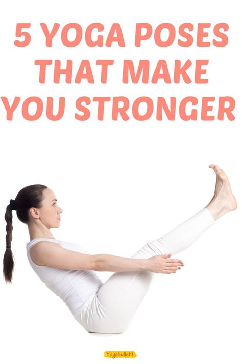 Looking For Yoga Poses That Will Make You Stronger These Beginner