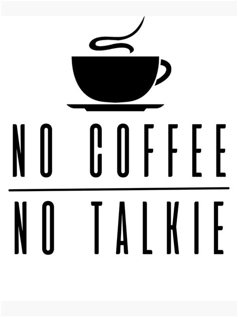 No Coffee No Talkie Funny Coffee Lover Design Poster For Sale By