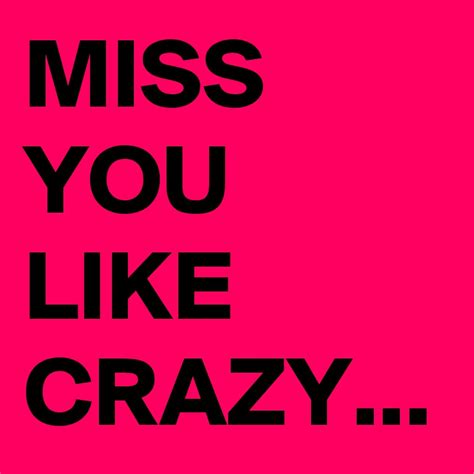 Miss You Like Crazy Post By Blackjackuar On Boldomatic