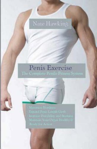 Penis Exercise The Complete Penile Fitness System By Nate Hawking