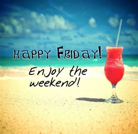 Happy Friday Enjoy The Weekend Friday