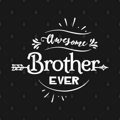Awesome Brother Ever Best Brother Ever T Shirt Teepublic
