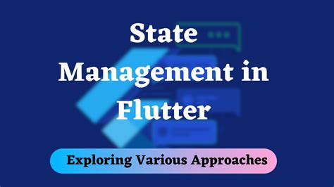 State Management In Flutter Exploring Various Approaches Billy Okeyo
