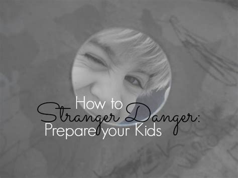 Stranger Danger How To Prepare Your Kids Stranger Danger Marketing