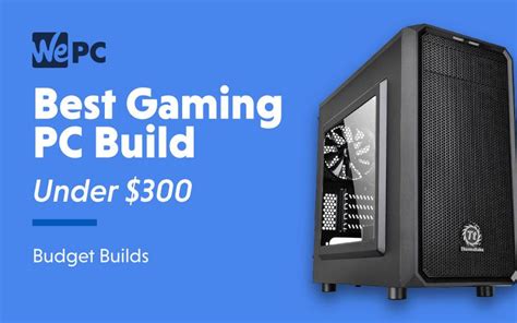 Best Cheap Gaming Pc Build Under 300 In 2020 Wepc Builds Cheapest