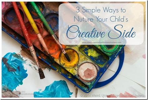 3 Simple Ways To Nurture Your Childs Creative Side