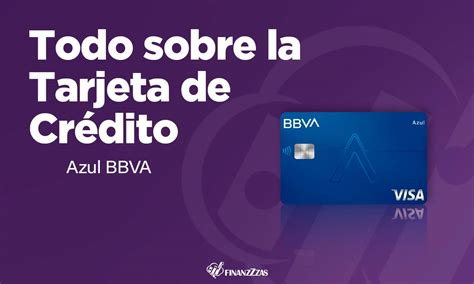 Tarjeta De Crédito Azul Bbva Conoce Todos Los Detalles Y Aprende A