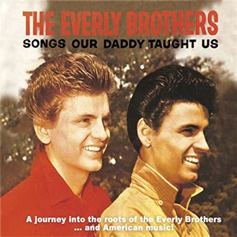 Songs Our Daddy Taught Us A Journey Into The Roots Of The Everly