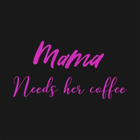 Mama Needs Her Coffee Coffee Mother Tank Top TeePublic