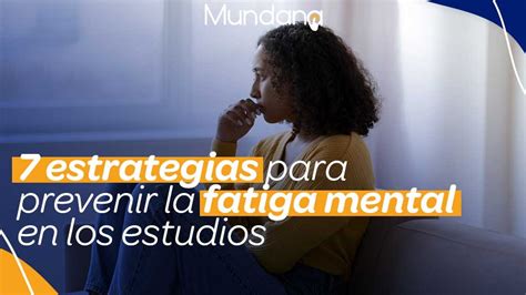 Estrategias Para Prevenir La Fatiga Mental En Los Estudios