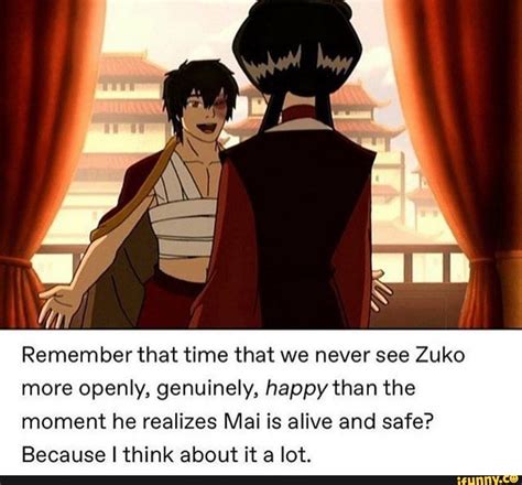 Remember That Time That We Never See Zuko More Openly Genuinely Happy Than The Moment He