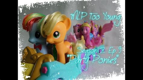 Mlp Too Young S2 Ep 9 Party Ponies Youtube