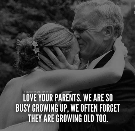 Love Your Parents We Are So Busy Growing Up We Often Forget They Are