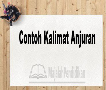 Berikut contoh kalimat modal verb lengkap penjelasannya: Contoh Kalimat Anjuran- Definisi, dan Contoh-Contoh