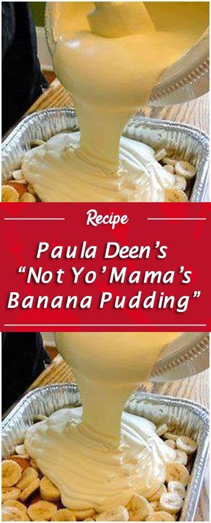 How to make paula deen's banana pudding? Paula Deen's "Not Yo' Mama's Banana Pudding" | Banana ...