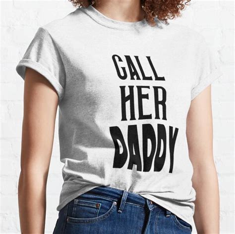 call her daddy t shirts call her daddy classic t shirt rb0701 call her daddy merch