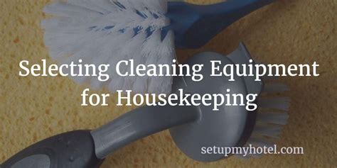 Selecting The Right Equipment For Hotel Housekeeping Department Hotel