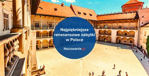 Najpiękniejsze Renesansowe Zabytki W Polsce