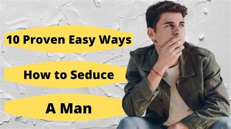 10 proven easy ways how to seduce a man youtube
