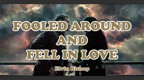 Elvin Bishop Fooled Around And Fell In Love Lyrics Youtube