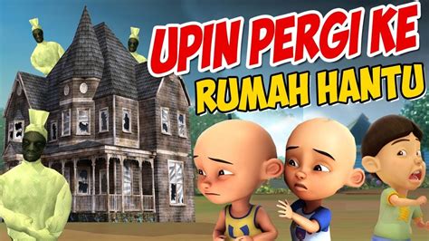 Kids entertainment channel 323.696 views1 year ago. Upin ipin pergi ke Rumah Hantu , ipin takut ! GTA Lucu ...