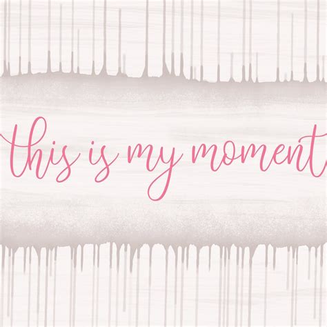 Limited Edition This Is My Moment Printable Art Inspirational Art