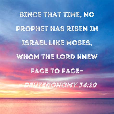 Deuteronomy 3410 Since That Time No Prophet Has Risen In Israel Like