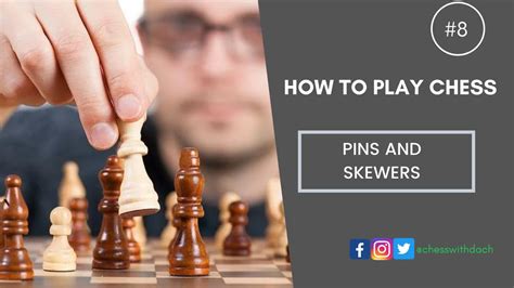 How To Play Chess 8 Pins And Skewers Youtube